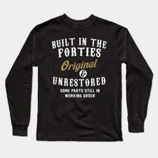 Built in the Forties Original and Unrestored Long Sleeve T-Shirt